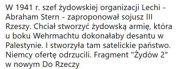 W 1941 r. szef żydowskiej organizacji Lechi - Abraham Stern - zaproponował sojusz III Rzeszy ...