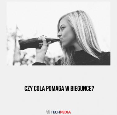 Czy cola pomaga w biegunce?