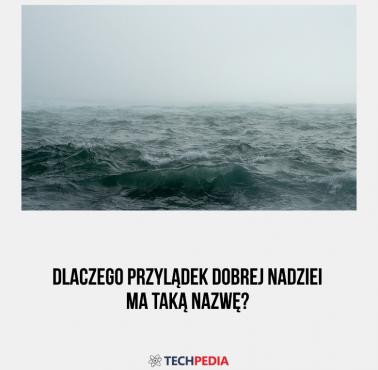 Dlaczego Przylądek Dobrej Nadziei ma taką nazwę?