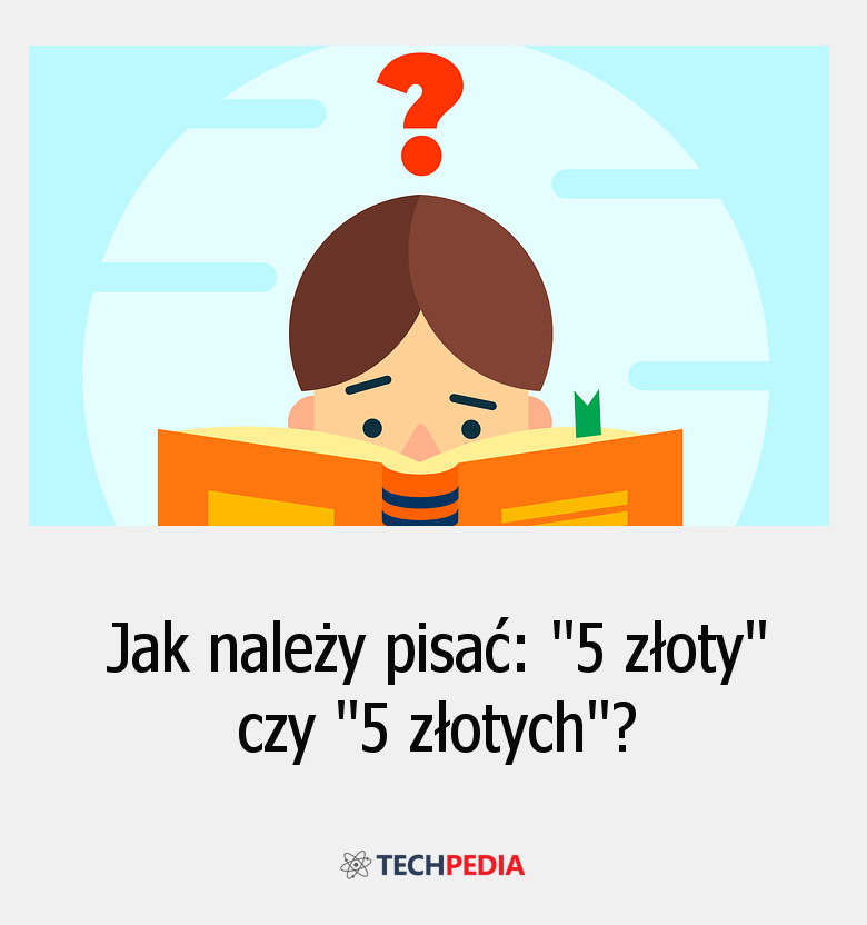 Jak należy pisać: 5 złoty czy 5 złotych?