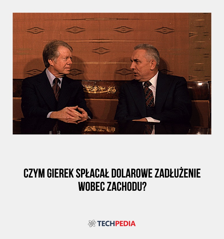 Czym Gierek spłacał dolarowe zadłużenie wobec Zachodu?