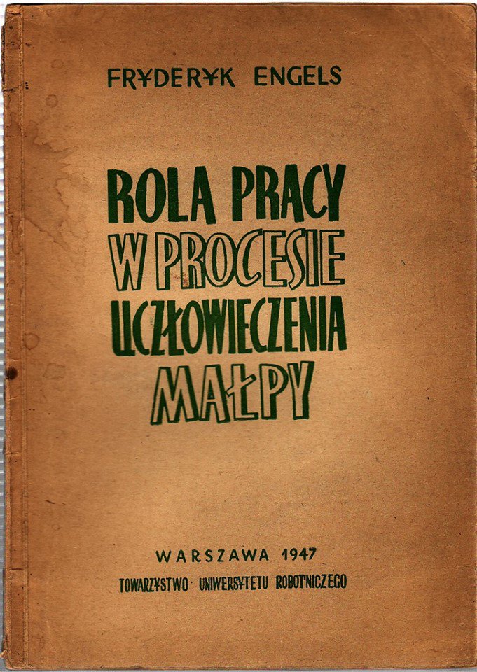 Rola pracy w procesie uczłowieczania małpy, F.Engels, marksizm w pełnej krasie