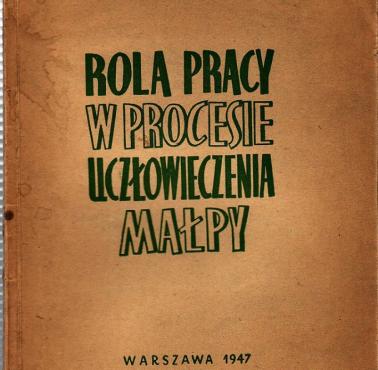 "Rola pracy w procesie uczłowieczania małpy", F.Engels, marksizm w pełnej krasie