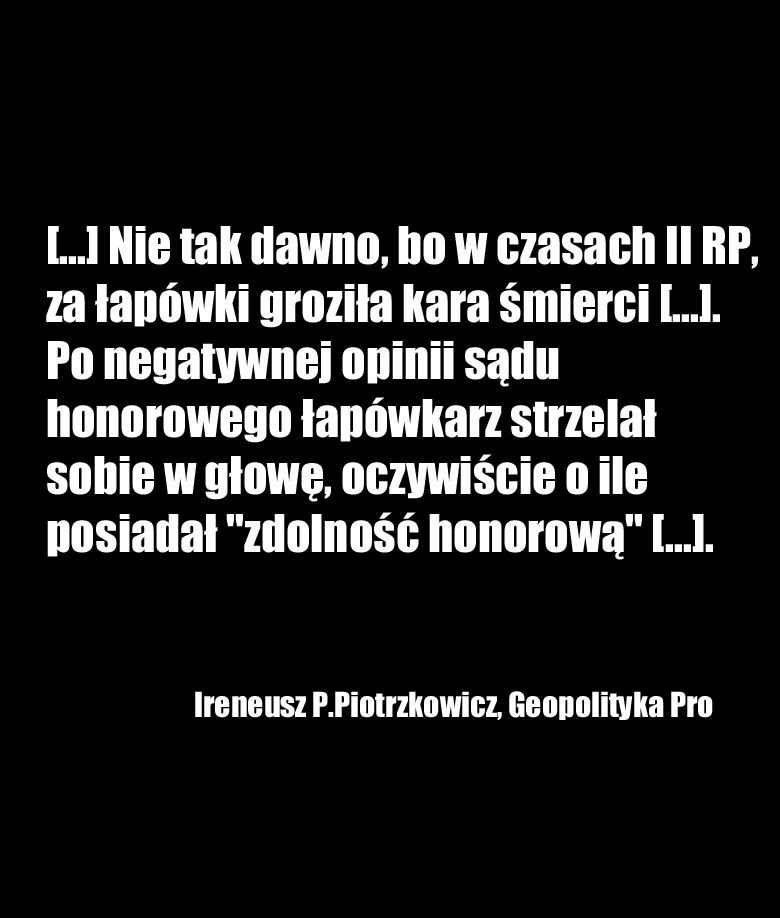 [...] Nie tak dawno, bo w czasach II RP, za łapówki groziła kara śmierci [...]