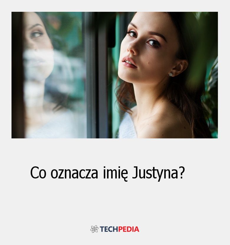 Co oznacza imię Justyna?