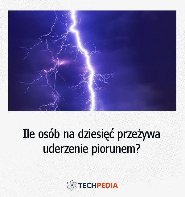 Ile osób na dziesięć przeżywa uderzenie piorunem?