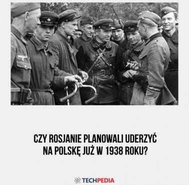 Czy Rosjanie planowali uderzyć na Polskę już w 1938 roku?