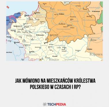 Jak mówiono na mieszkańców Królestwa Polskiego w czasach I RP?