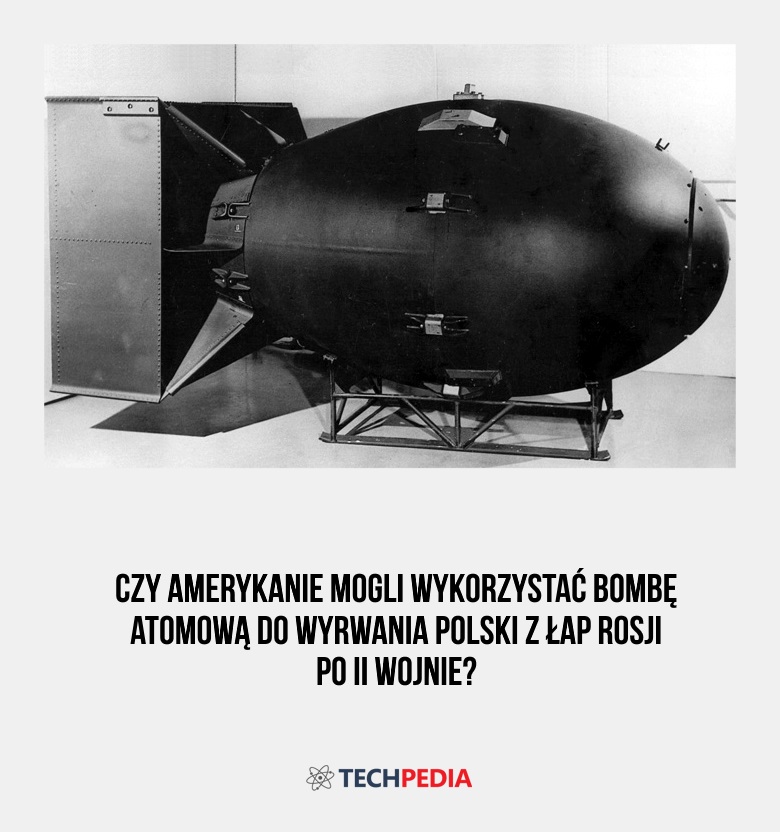Czy Amerykanie mogli wykorzystać bombę atomową do wyrwania Polski z łap Rosji po II wojnie?