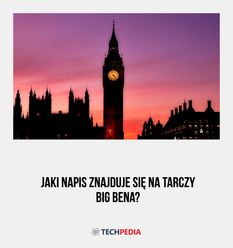 Jaki napis znajduje się na tarczy Big Bena?