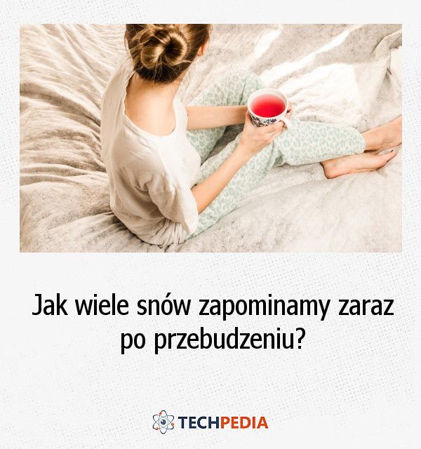 Jak wiele snów zapominamy zaraz po przebudzeniu?