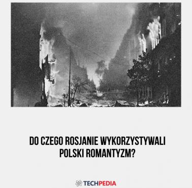 Do czego Rosjanie wykorzystywali polski romantyzm?