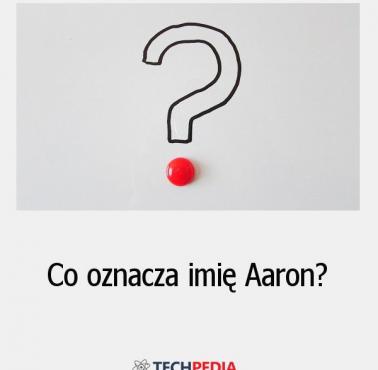 Co oznacza imię Aaron?