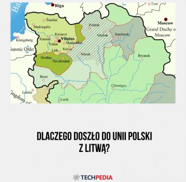 Dlaczego doszło do unii Polski z Litwą?