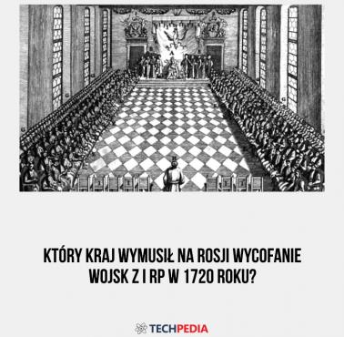 Który kraj wymusił na Rosji wycofanie wojsk z I RP w 1720 roku?