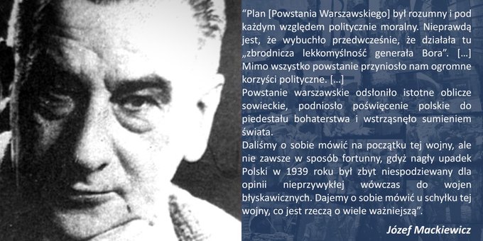„Plan [Powstania Warszawskiego] był rozumny i pod każdym względem politycznie moralny. ... Józef Mackiewicz