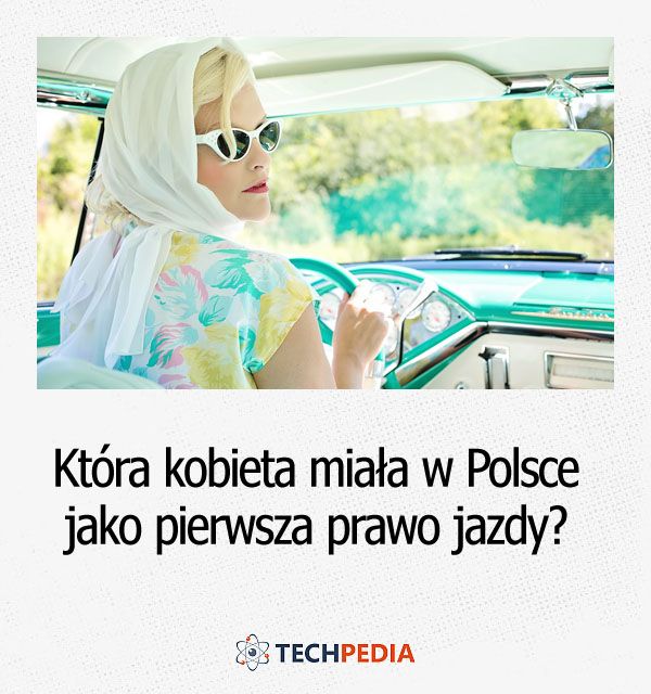 Która kobieta miała w Polsce jako pierwsza prawo jazdy?