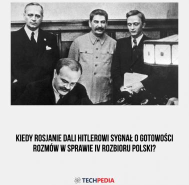 Kiedy Rosjanie dali sygnał Hitlerowi o gotowości rozmów w sprawie IV rozbioru Polski?