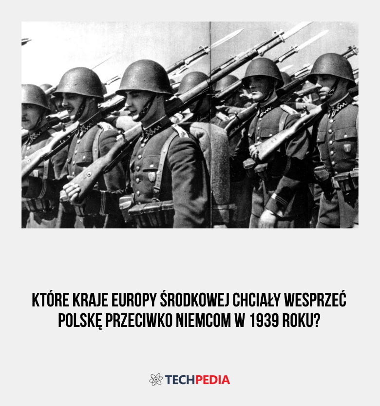 Które kraje Europy Środkowej chciały wesprzeć Polskę przeciwko Niemcom w 1939 roku?