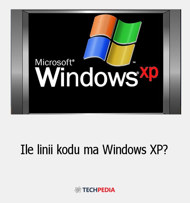 Ile linii kodu ma Windows XP?