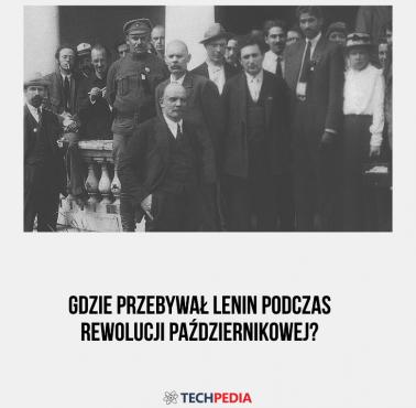 Gdzie przebywał Lenin podczas rewolucji październikowej?