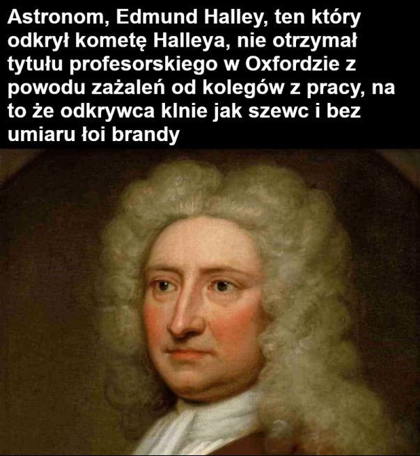 Edmund Halley – angielski astronom i matematyk