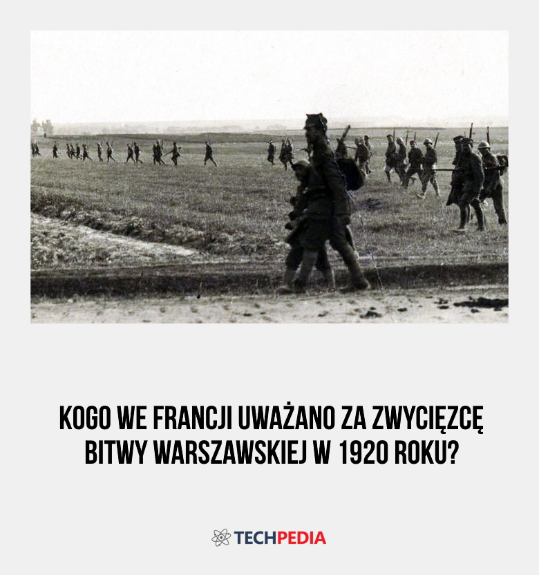 Kogo we Francji uważano za zwycięzcę bitwy warszawskiej w 1920 roku?