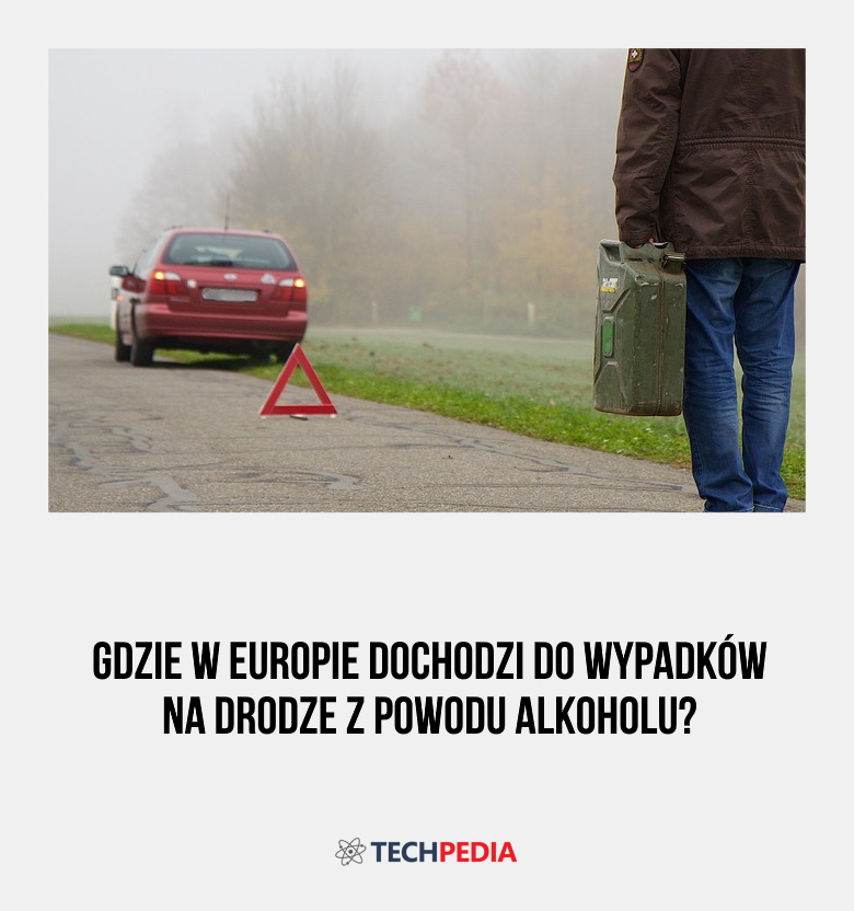 Gdzie w Europie dochodzi do wypadków na drodze z powodu alkoholu?