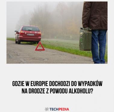Gdzie w Europie dochodzi do wypadków na drodze z powodu alkoholu?