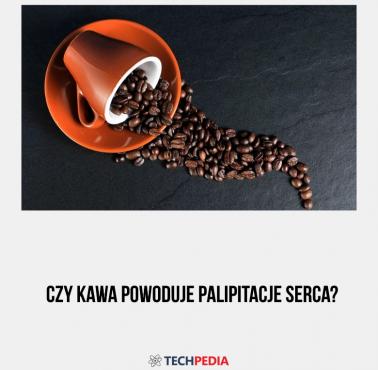 Czy kawa powoduje palipitacje serca?