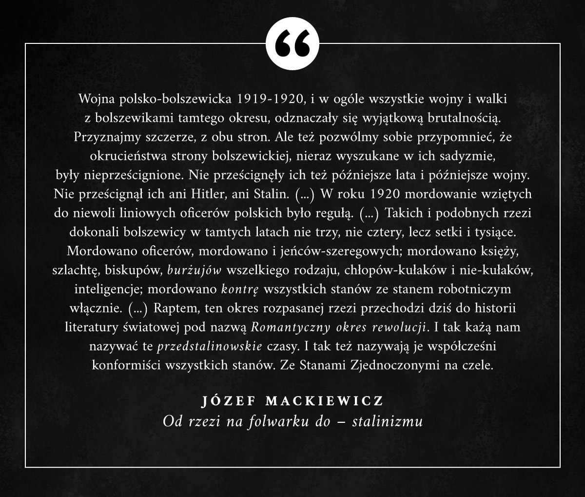 Wojna polsko-bolszewicka 1919-1920, i w ogóle wszystkie wojny i walki z bolszewikami tamtego okresu, odznaczały się wyjątkową b