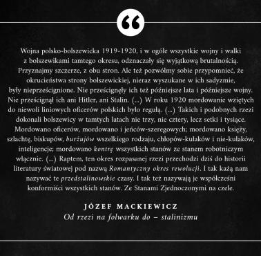 "Wojna polsko-bolszewicka 1919-1920, i w ogóle wszystkie wojny i walki z bolszewikami tamtego okresu, odznaczały się wyjątkową b