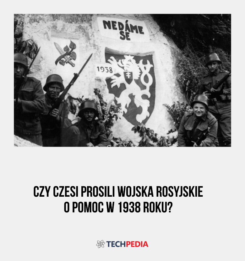 Czy Czesi prosili wojska rosyjskie o pomoc w 1938 roku?