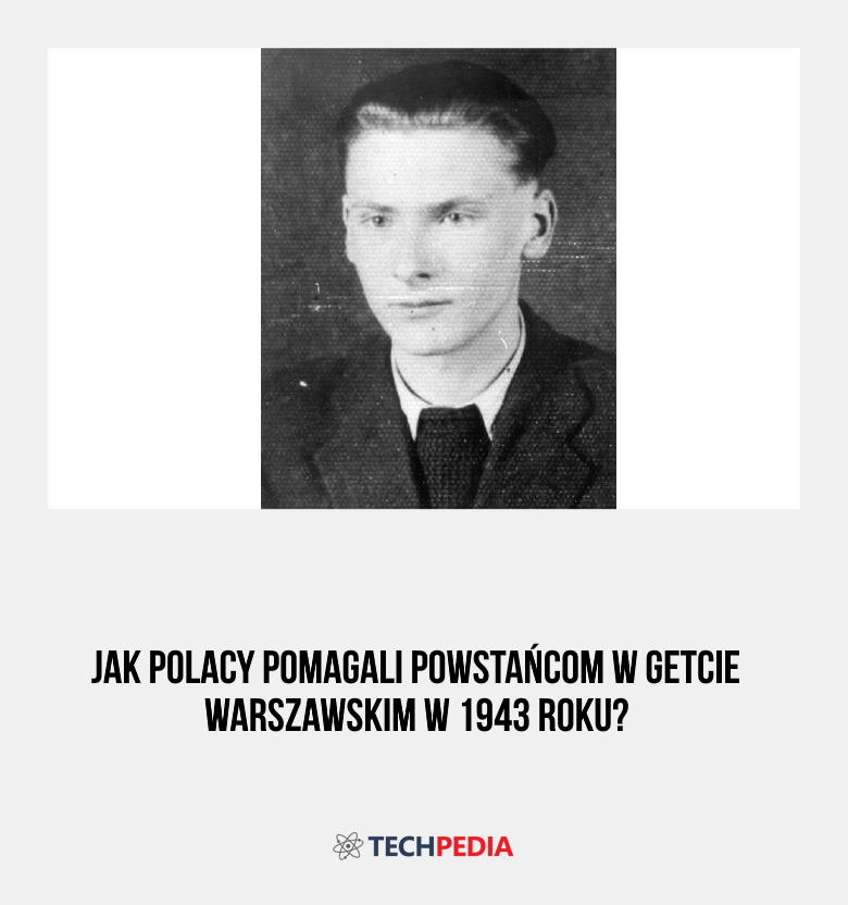 Jak Polacy pomagali powstańcom w getcie warszawskim w 1943 roku?