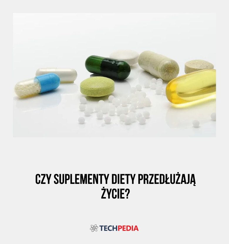 Czy suplementy diety przedłużają życie?