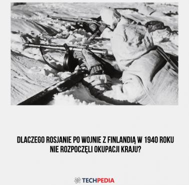 Dlaczego Rosjanie po wojnie z Finlandią w 1940 roku nie rozpoczęli okupacji kraju?