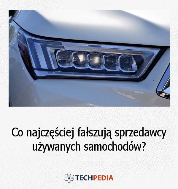 Co najczęściej fałszują sprzedawcy używanych samochodów?