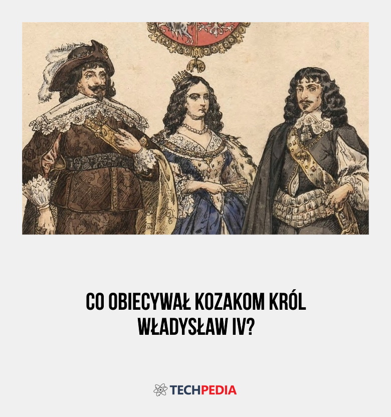 Co obiecywał Kozakom król Władysław IV?