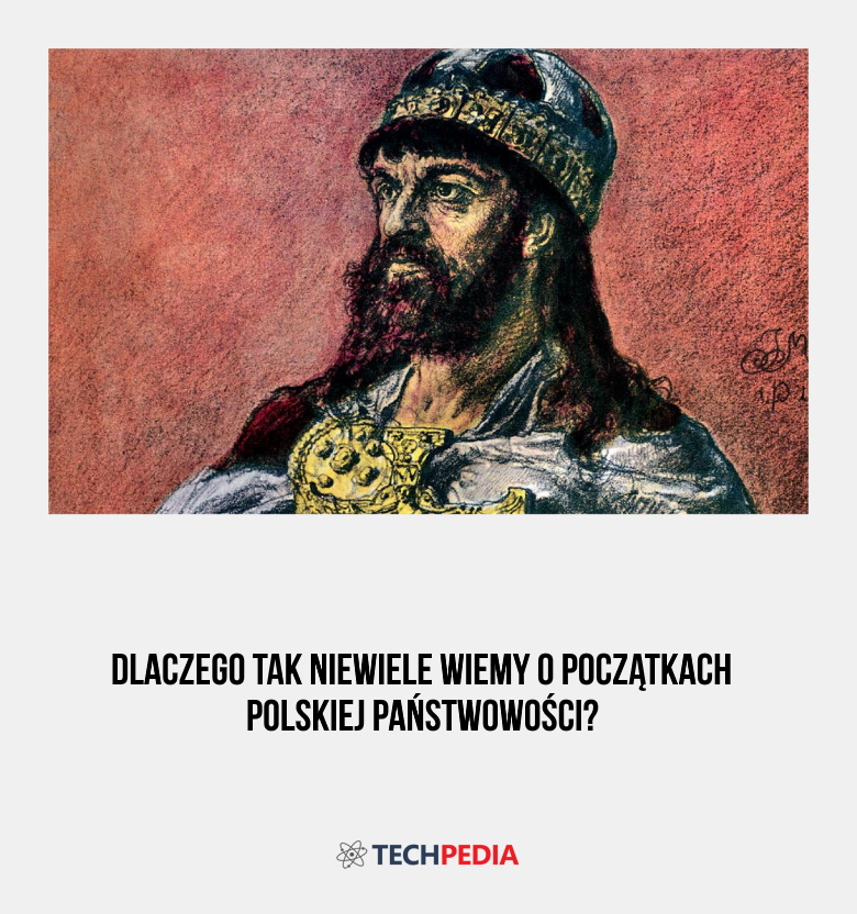 Dlaczego tak niewiele wiemy o początkach polskiej państwowości?