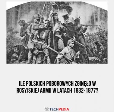 Ile polskich poborowych zginęło w rosyjskiej armii w latach 1832-1877?