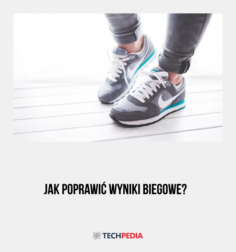 Jak poprawić wyniki biegowe?