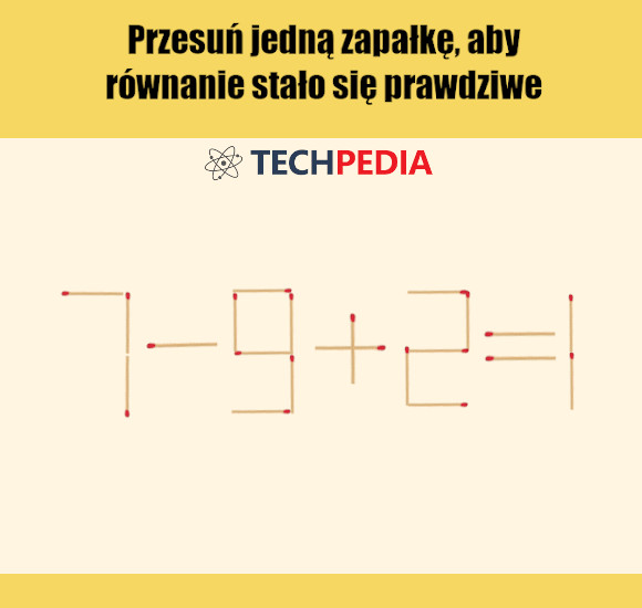 Przesuń jedną zapałkę, aby równanie stało się prawdziwe.