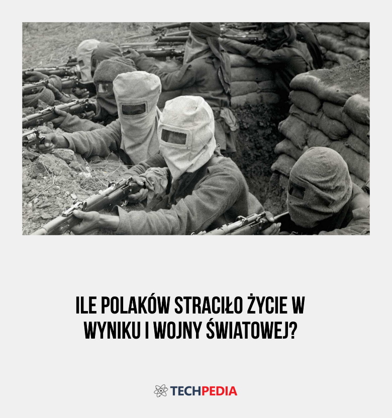 Ile Polaków straciło życie w wyniku I wojny światowej?