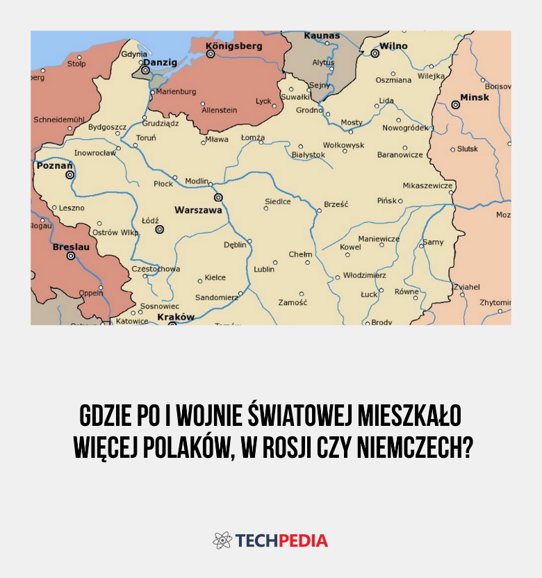 Gdzie po I wojnie światowej mieszkało więcej Polaków, w Rosji czy Niemczech?