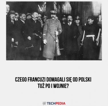 Czego Francuzi domagali się od Polski tuż po I wojnie?