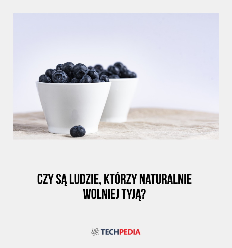 Czy są ludzie, którzy naturalnie wolniej tyją?