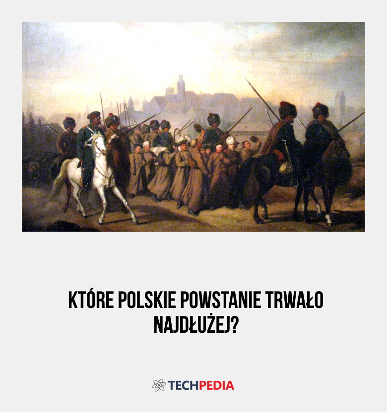 Które polskie powstanie trwało najdłużej?