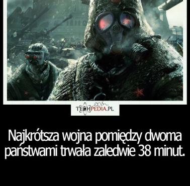 Najkrótsza wojna pomiędzy dwoma państwami trwała zaledwie 38 minut.