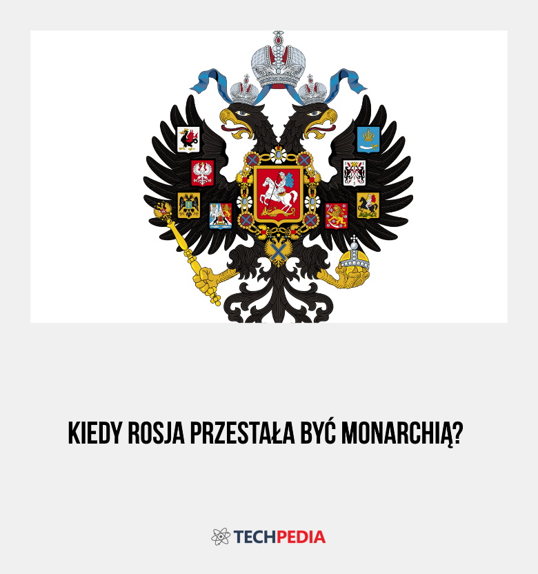 Kiedy Rosja przestała być monarchią?