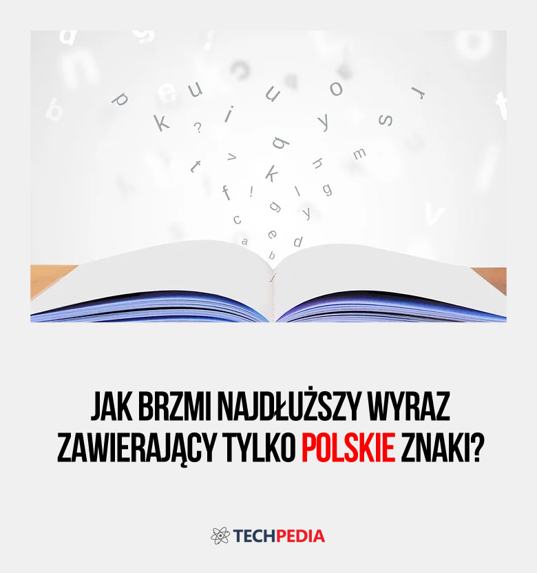 Jak brzmi najdłuższy wyraz zawierający tylko polskie znaki?